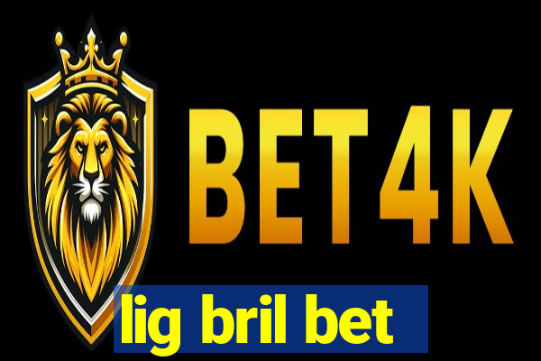 lig bril bet